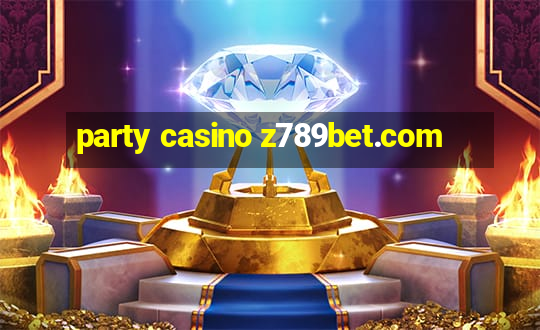 party casino z789bet.com