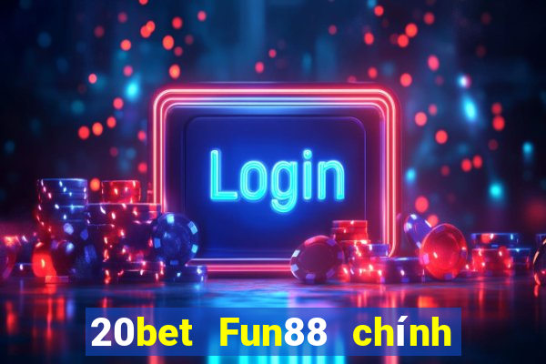 20bet Fun88 chính thức của Genesi đại phát