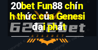 20bet Fun88 chính thức của Genesi đại phát