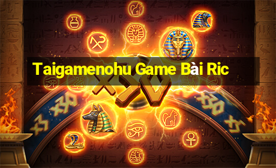 Taigamenohu Game Bài Ric