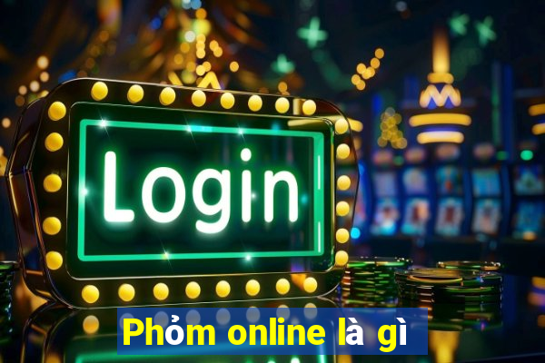 Phỏm online là gì