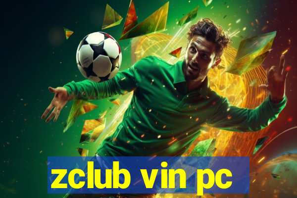 zclub vin pc