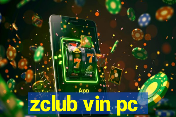 zclub vin pc