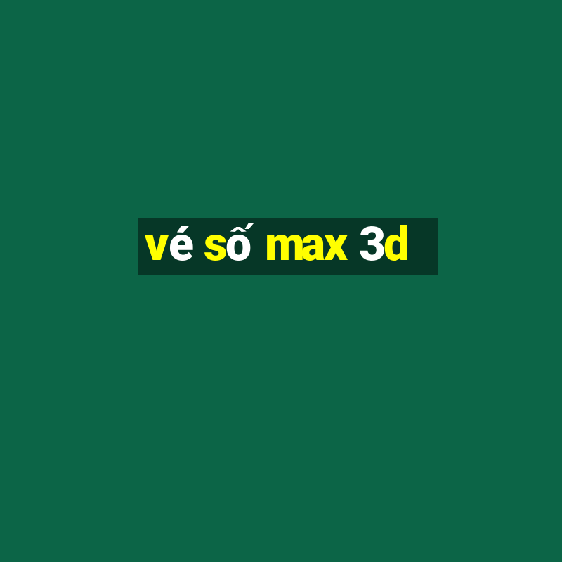 vé số max 3d