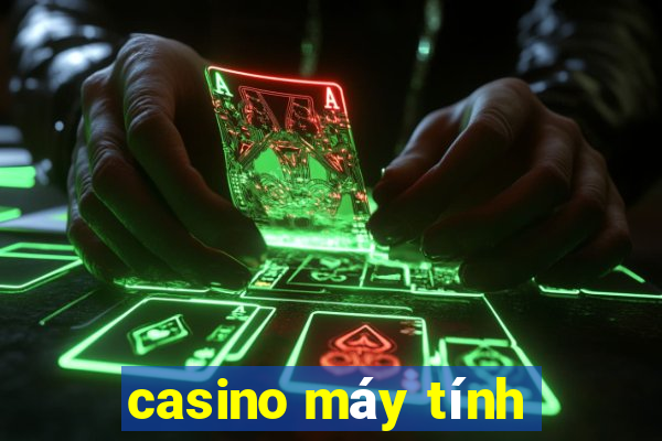 casino máy tính