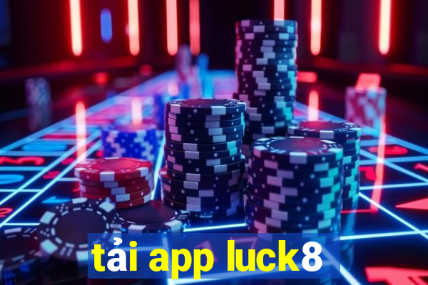 tải app luck8