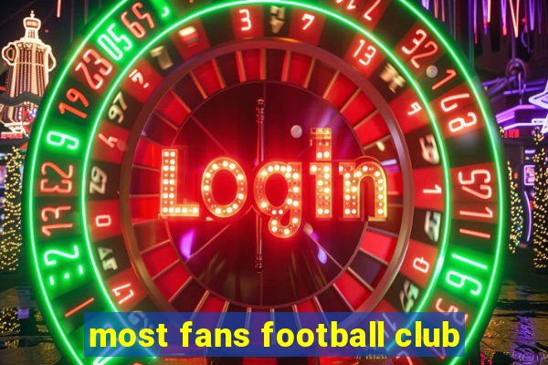 most fans football club