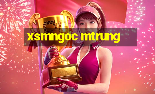 xsmngoc mtrung