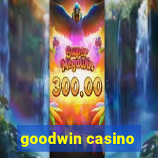 goodwin casino