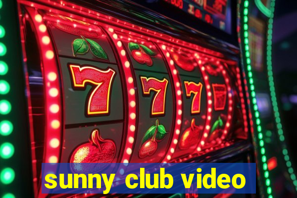 sunny club video