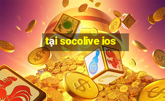 tại socolive ios