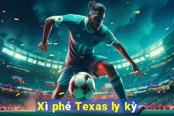 Xì phé Texas ly kỳ