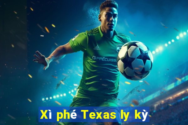 Xì phé Texas ly kỳ