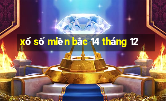 xổ số miền bắc 14 tháng 12