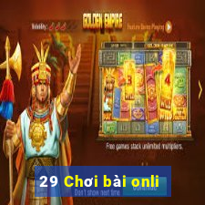 29 Chơi bài onli