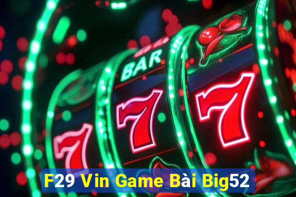 F29 Vin Game Bài Big52