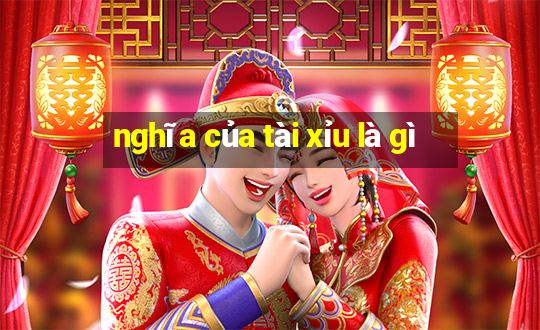 nghĩa của tài xỉu là gì