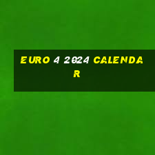 euro 4 2024 calendar