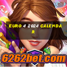 euro 4 2024 calendar