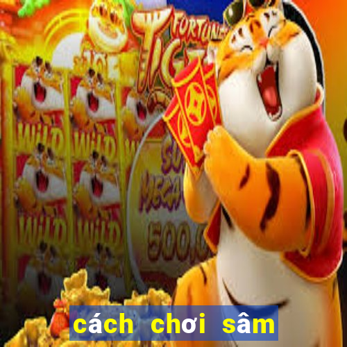 cách chơi sâm lốc trên zalo