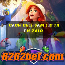 cách chơi sâm lốc trên zalo