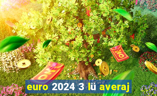 euro 2024 3 lü averaj