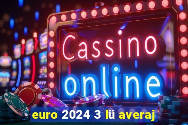 euro 2024 3 lü averaj