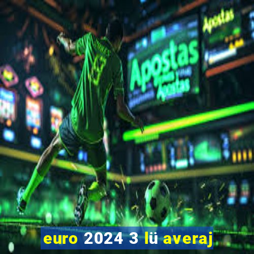 euro 2024 3 lü averaj