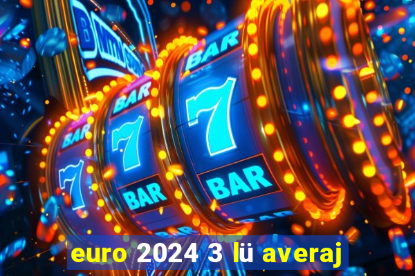 euro 2024 3 lü averaj