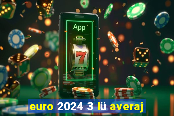 euro 2024 3 lü averaj