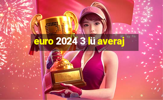 euro 2024 3 lü averaj