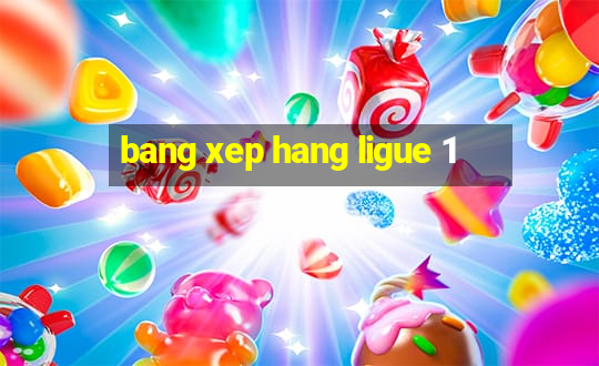 bang xep hang ligue 1