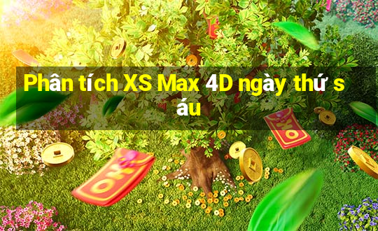 Phân tích XS Max 4D ngày thứ sáu