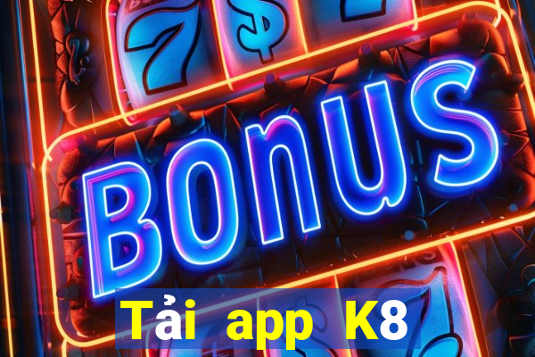 Tải app K8 Thưởng 88k