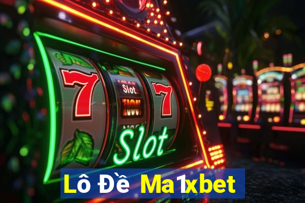 Lô Đề Ma1xbet