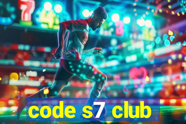 code s7 club