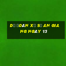 Dự Đoán Xổ Số an giang ngày 13