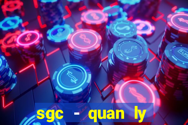 sgc - quan ly nganh hang