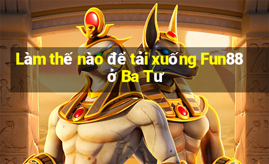 Làm thế nào để tải xuống Fun88 ở Ba Tư