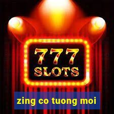 zing co tuong moi