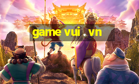 game vui . vn