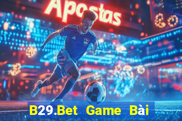 B29.Bet Game Bài Uno Miễn Phí