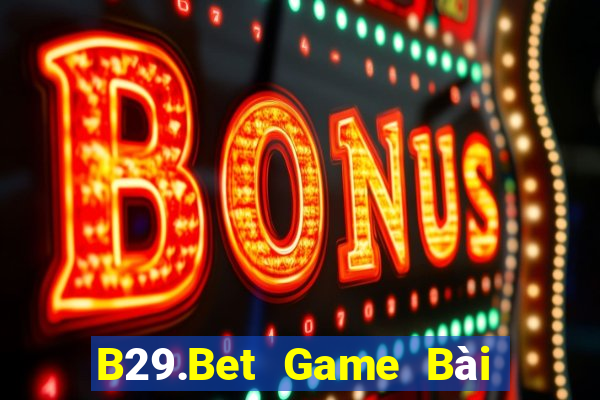 B29.Bet Game Bài Uno Miễn Phí