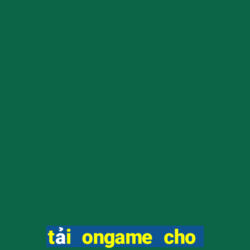 tải ongame cho máy tính