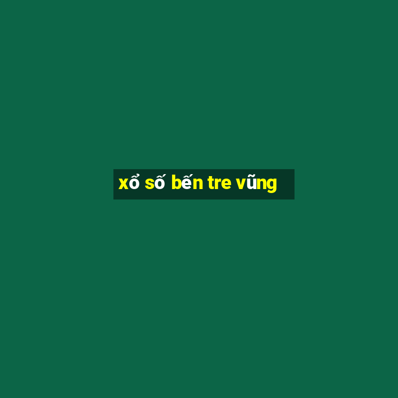 xổ số bến tre vũng