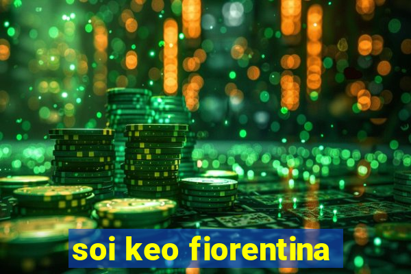 soi keo fiorentina