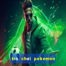 trò chơi pokemon đại chiến 3