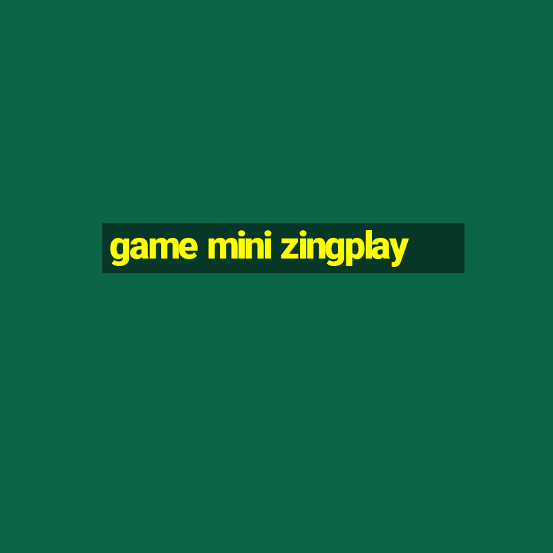 game mini zingplay