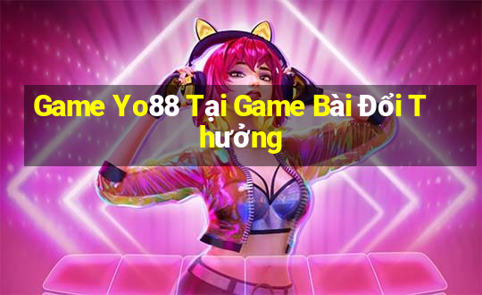 Game Yo88 Tại Game Bài Đổi Thưởng