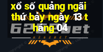 xổ số quảng ngãi thứ bảy ngày 13 tháng 04